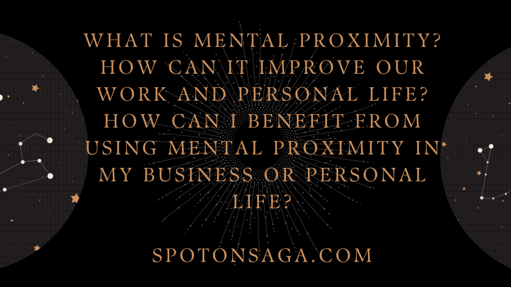 Mental Proximity: How it will change your&nbsp;life